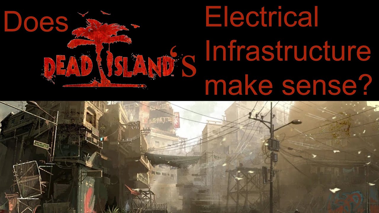 Does Dead Island's Moresby's electrical infrastructure make any sense? - Dead Island