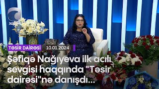 Şəfiqə Nağıyeva ilk acılı sevgisi haqqında "Təsir dairəsi"nə danışdı...