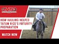 How Hauling Helped Tatum Rice's Futurity Preparation