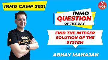INMO Question of the Day | Find The Integer Solution of The System | INMO Exam 2021| Abhay Sir | VOS