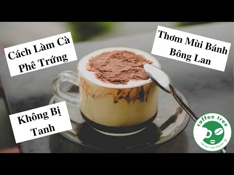 Cách Làm Cà Phê Trứng Không Bị Tanh chuẩn vị Việt Nam| Coffee Tree Official