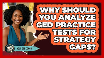 Why Should You Analyze GED Practice Tests For Strategy Gaps? - Your GED Coach
