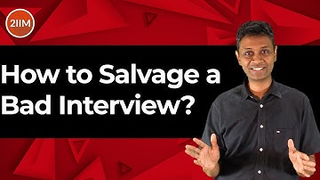 How to Salvage a Bad Interview? | IIM Interview | B-School Interview | 2IIM WAT-GD-PI Series