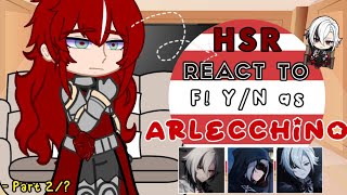 Honkai Star Rail react to F! Y/N as Arlecchino ᯓ★ HSR x Genshin Impact.ᐟ 【Part 2/?】