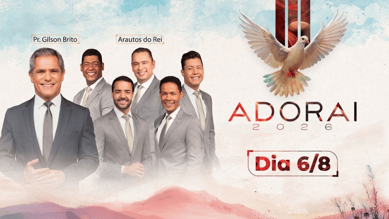 ADORAI 2026 | Dia 06 | Pr Gilson Brito & Arautos do Rei