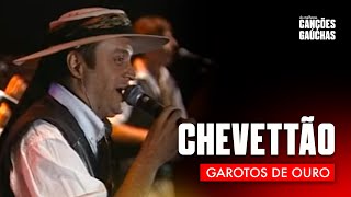 CHEVETTÃO - GOLDEN BOYS