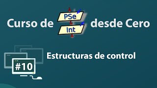 Control Structures - PSeInt Course from Scratch, Class 10