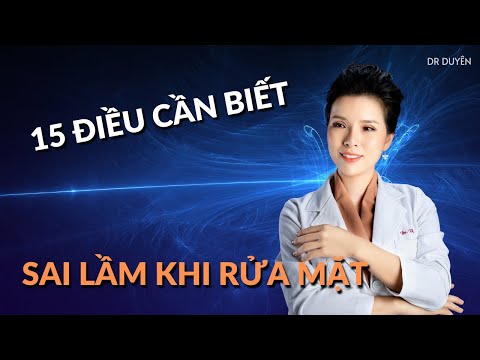 Cách Rửa Mặt Đúng Cách - 15 điều cần biết | Dr Duyên