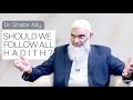 Should We Follow All Hadith? | Dr. Shabir Ally