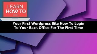 Your First Wordpress Site how to Login To your Back office for the first time