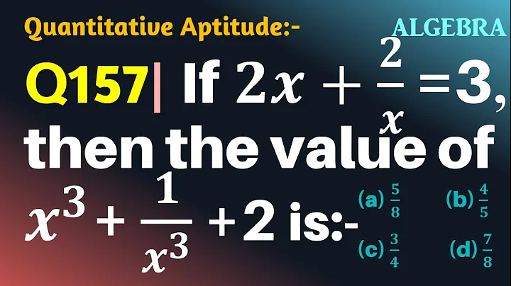Q157 | If 2x+2/x=3, then the value of x^3+1/x^3 +2 is | Algebra | Gravity Coaching Centre | x3+1/x3