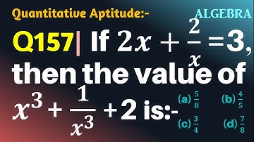 Q157 | If 2x+2/x=3, then the value of x^3+1/x^3 +2 is | Algebra | Gravity Coaching Centre | x3+1/x3