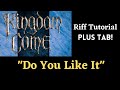 Kingdom Come Do You Like It Riff Tutorial Plus TAB!