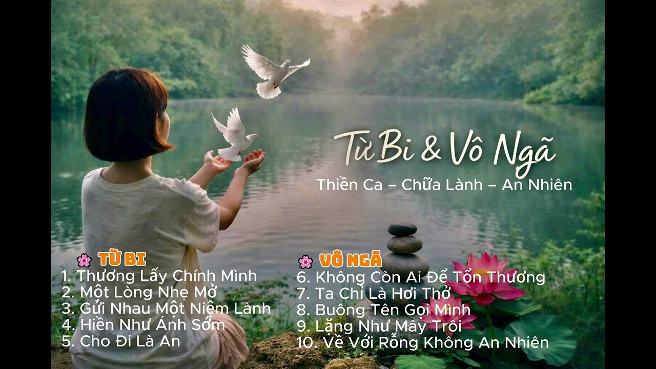TỪ BI & VÔ NGÃ - Thiền Ca Chữa Lành I Nhạc Thiền Nghe Đêm, Ngủ An