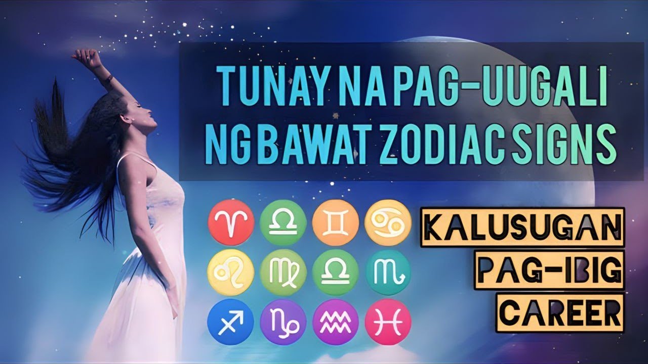 Horoscope: UGALI ng mga ZODIAC SIGNS | Katangian, Kalusugan, Pag-ibig at Career (tagalog)