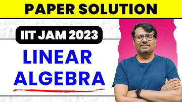 IIT JAM 2023 Paper Solution | Linear Algebra Questions and Solution  of IIT JAM by GP Sir