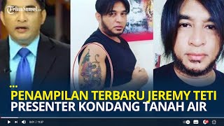 Ingat Jeremy Teti? Presenter Kondang Tanah Air yang Kini Ubah Penampilan Baru yang Jantan dan Liar