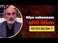 Niyə cəhənnəm əhli ölüm istəyəcək Hacı Əhliman