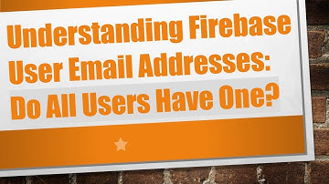 Understanding Firebase User Email Addresses: Do All Users Have One?