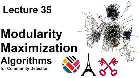 Lec 35: Modularity maximization algorithms for community detection