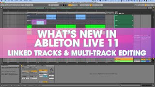 Linked Tracks and Multi-Track Editing // What's New in Ableton Live 11