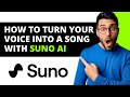 How To Turn Your Voice Into A Song With Suno AI