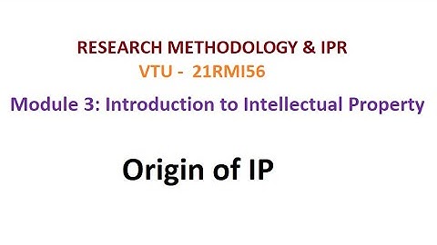 Research Methodology & IPR, Module 3, Origin of IP #vtu #researchmethodology