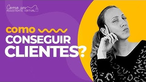 😉 ASSISTENTE VIRTUAL: Como conseguir clientes??? - Camile Just