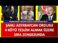 ŞANLI AZERBAYVAN ORDUSU  4 KÖYE GİRMEK ÜZERE  -PAŞİNYANDAN HALKINA SOĞUK SU İÇİN GÖSTERİSİ