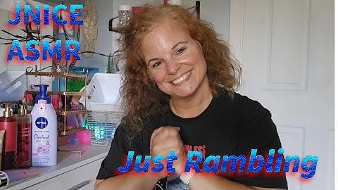 JNICE ASMR 💗: Just Rambling 