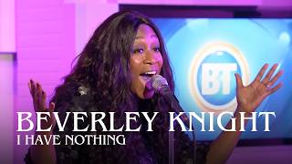 Beverley Knight: I Have Nothing (from the musical The Bodyguard)