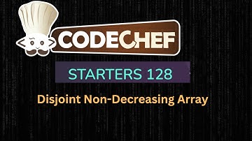 Disjoint Non-Decreasing Array | Codechef starters 128 | Simple Explaination
