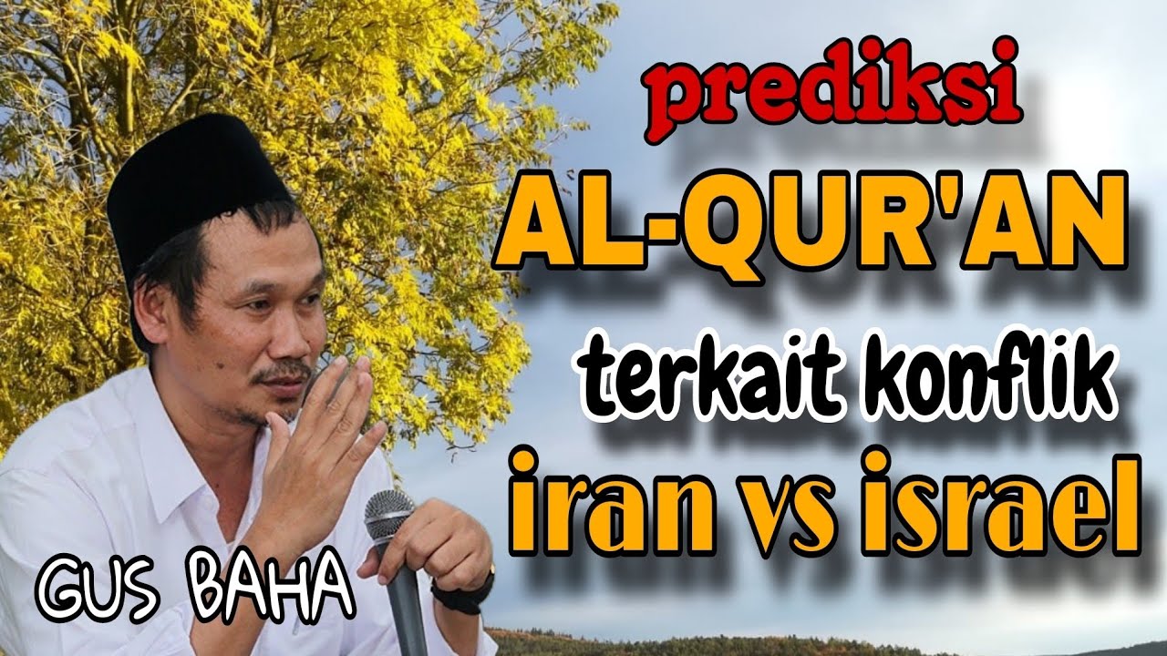 Pengajian GUS BAHA - Prediksi AL-QURAN terkait konflik Iran vs israel