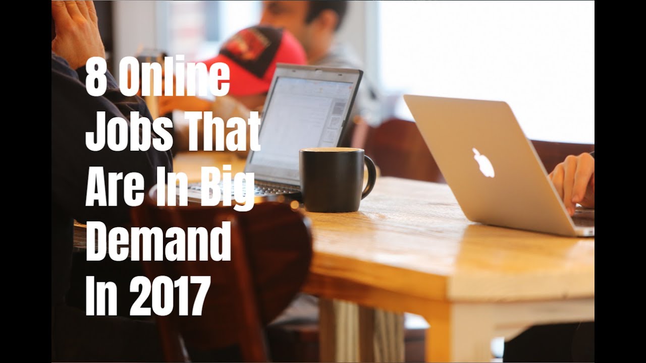 8 Online Jobs That Are In Big Demand In 2017 - YouTube