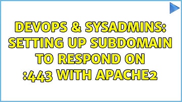 DevOps & SysAdmins: Setting up subdomain to respond on :443 with apache2