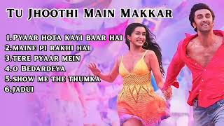 Tu Jhoothi Main Makkar All Songs | Jukebox | Full Songs | Ranbir Kapoor \u0026 Shraddha Kapoor |