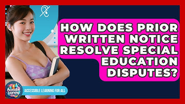 How Does Prior Written Notice Resolve Special Education Disputes? - Accessible Learning For All
