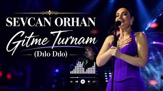 Sevcan Orhan - Gitme Turnam (Dılo Dılo)