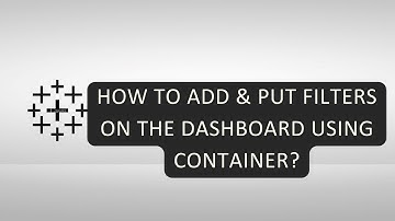 Tableau || How to add filters and put it on dashboard using container ?