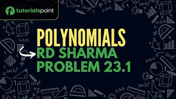 Class 9 | Polynomials | RD Sharma Problem 23.1 | Tutorialspoint
