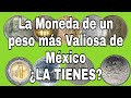 La moneda de un peso Mas Valiosa de Mexico ¿LA TIENES?