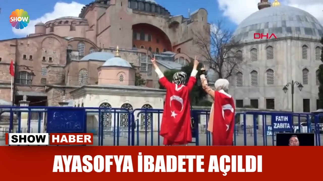 Ayasofya ibadete açıldı