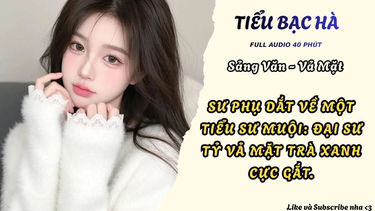 Full audio | ĐẠI SƯ TỶ THỨC TỈNH: VẢ MẶT NỮ CHÍNH TRÀ XANH | Tiểu Bạc Hà