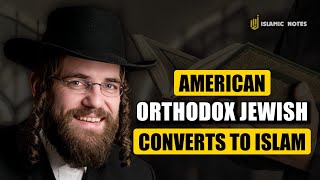 SHOCKING THE WORLD! American Orthodox Jewish Convert to Islam, The Reasons Are Touching!