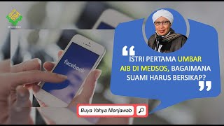 Istri Pertama Umbar Aib di Medsos, Bagaimana Suami Harus Bersikap? | Buya Yahya Menjawab