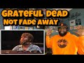 Grateful Dead - Not Fade Away | REACTION