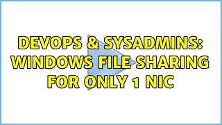 DevOps & SysAdmins: Windows file sharing for only 1 NIC Wealth