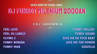 DJ FUNKOT MILENIUM 2000AN 🔥 FEEL LOVE FULL BASS | Remix Nonstop House Jadul  Nostalgia 2000s