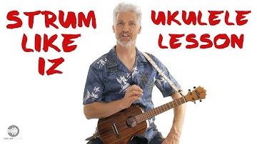 Somewhere Over The Rainbow IZ Ukulele Strum Pattern Tutorial