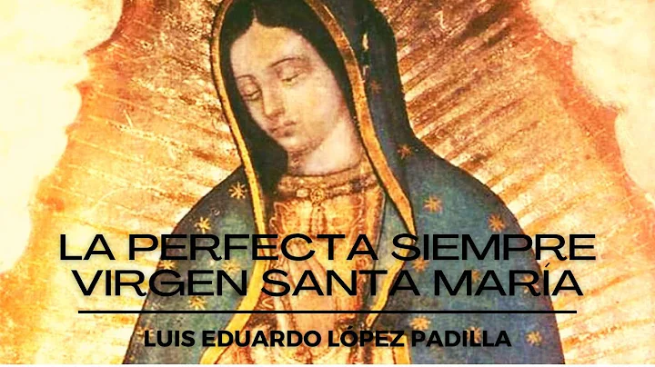 La Perfecta Siempre Virgen Santa Mara